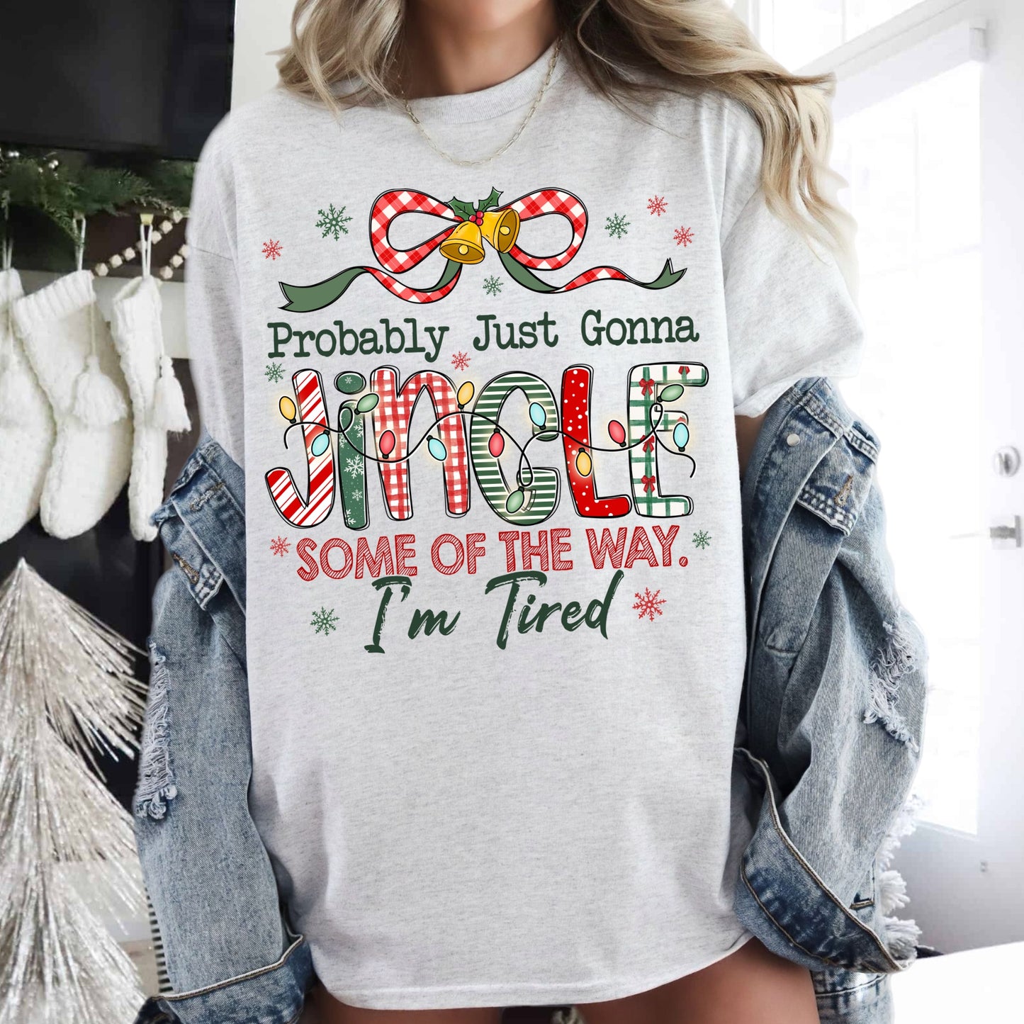 Probably Just Gonna Jingle Some of the Way Im Tired Shirt