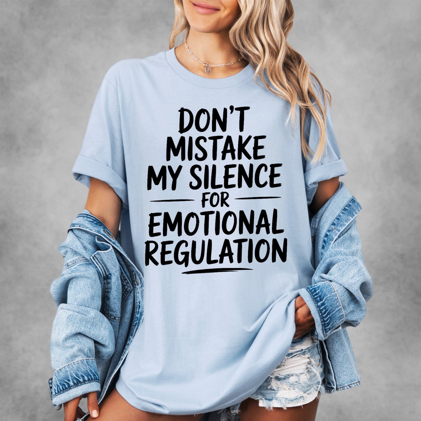 Don't Mistake My Silence For Emotional Disregulation Tee