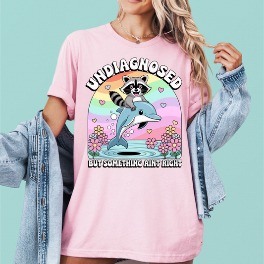 Undiagnosed But Something Ain't Right Tee