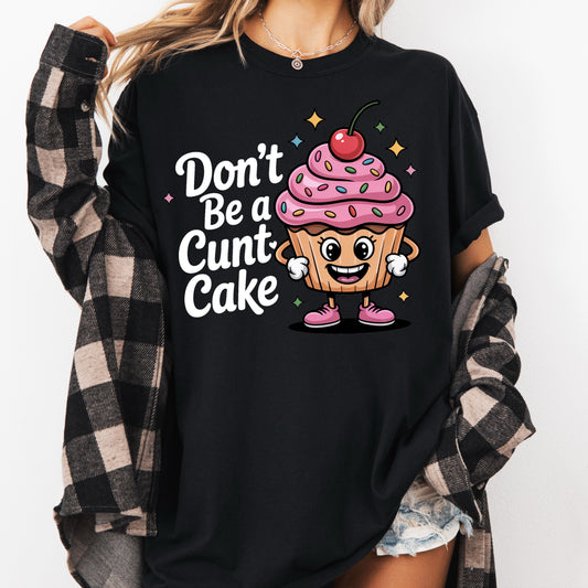 Don't Be A Cuntcake Tee