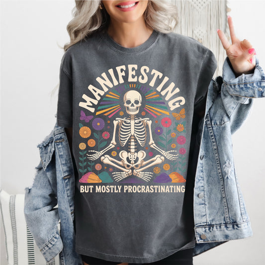 Manifesting But Mostly Procrastinating Tee