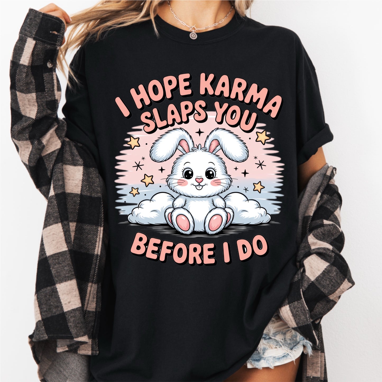 I Hope Karma Slaps You Before I Do Tee