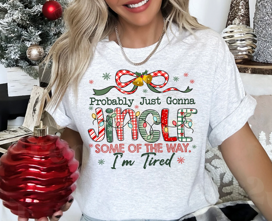 Probably Just Gonna Jingle Some of the Way Im Tired Shirt