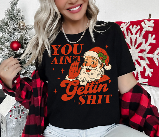 You Ain't Getting Shit Shirt