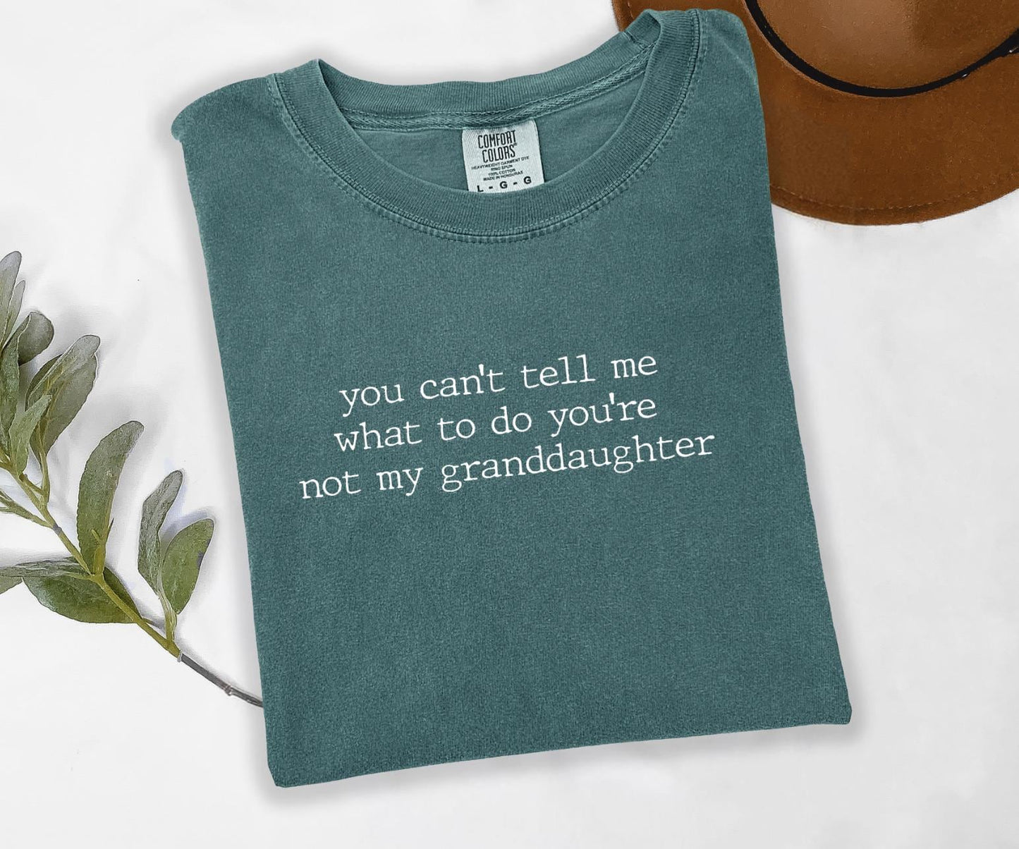 You Can't Tell Me What To Do You're Not My Granddaughter Graphic Tee