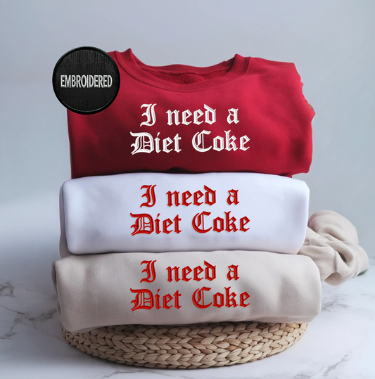 I Need A Diet Coke Sweatshirt