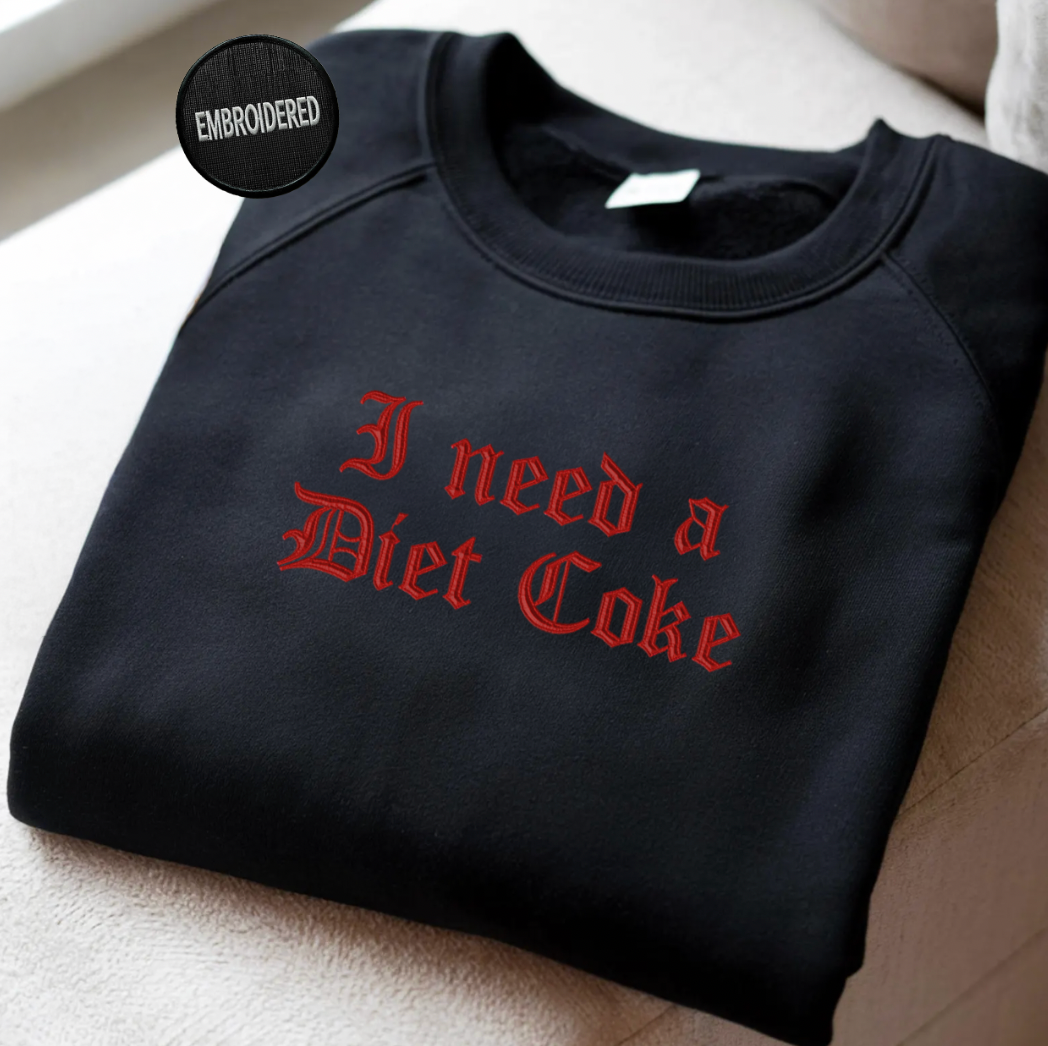 I Need A Diet Coke Sweatshirt