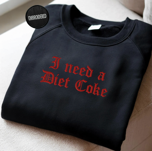I Need A Diet Coke Sweatshirt