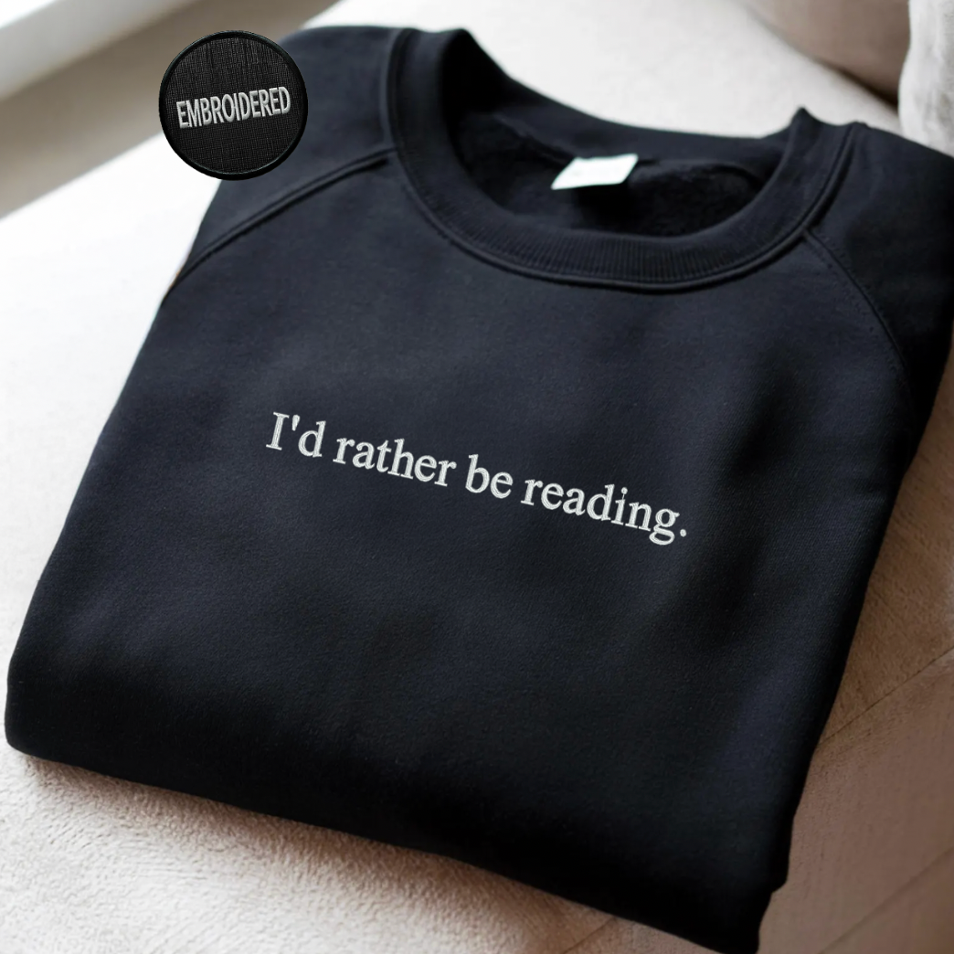 I'd Rather Be Reading Sweatshirt