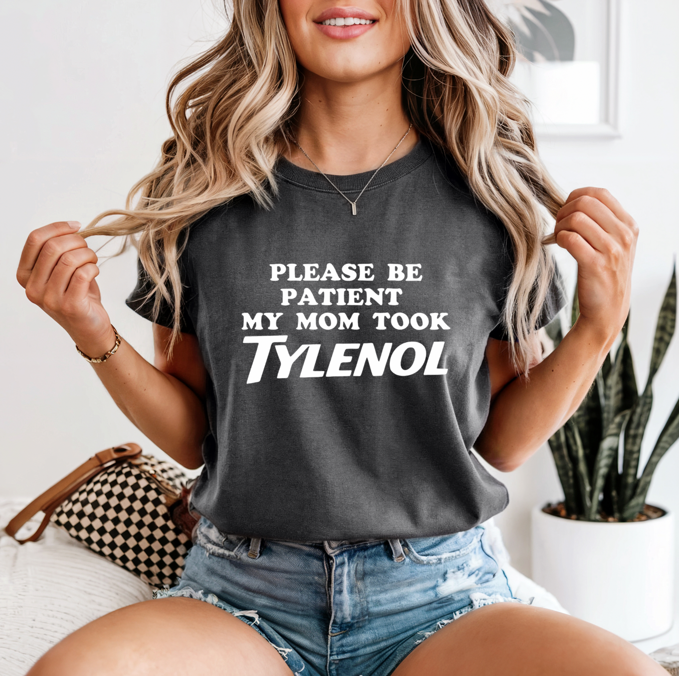 Be Patient My Mom Took Tylenol Graphic Tee