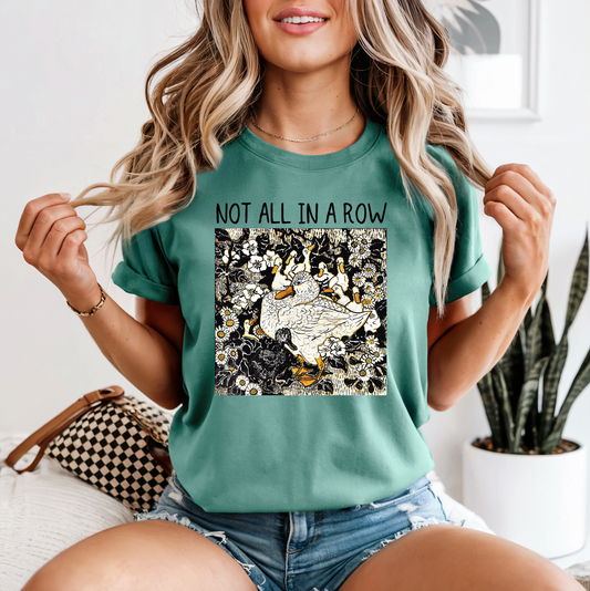 Not All In A Row Duck Graphic Tee