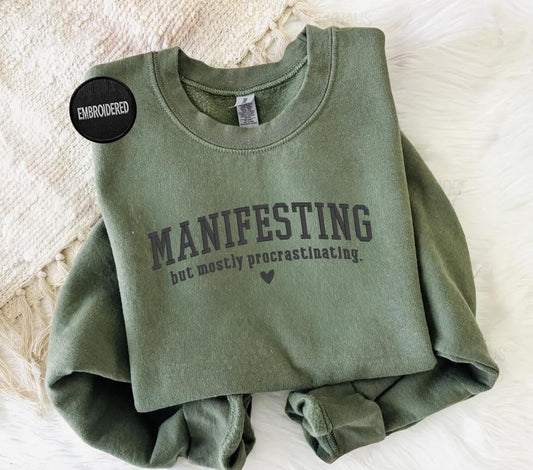 EMBROIDERED Manifesting But Mostly Procrastinating Sweatshirt