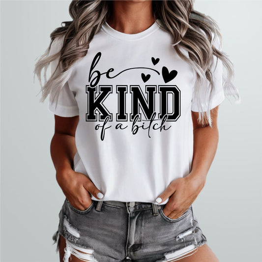 Be Kind of a Bitch Tee