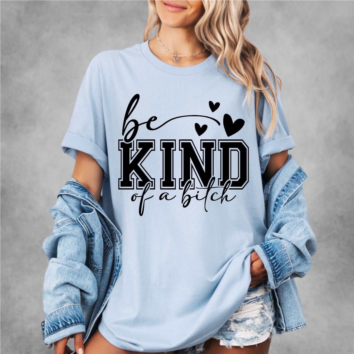 Be Kind of a Bitch Tee