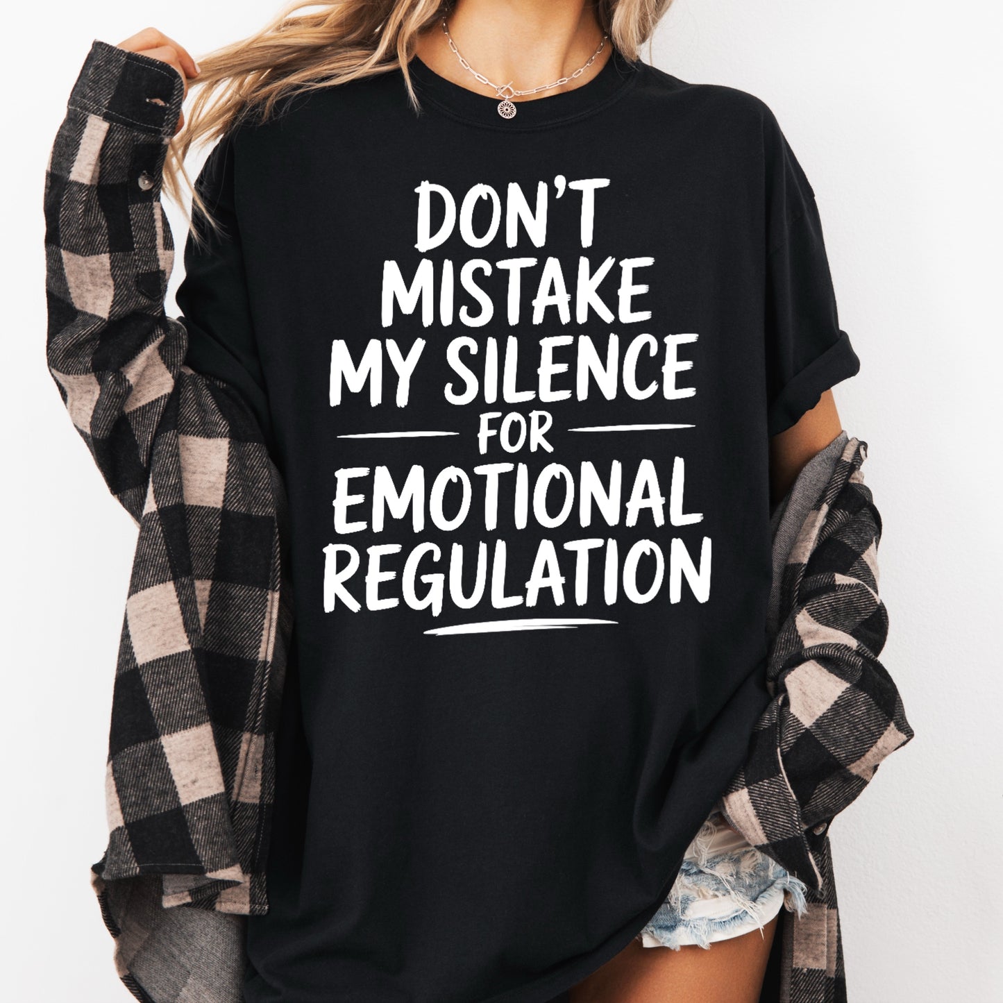 Don't Mistake My Silence For Emotional Disregulation Tee