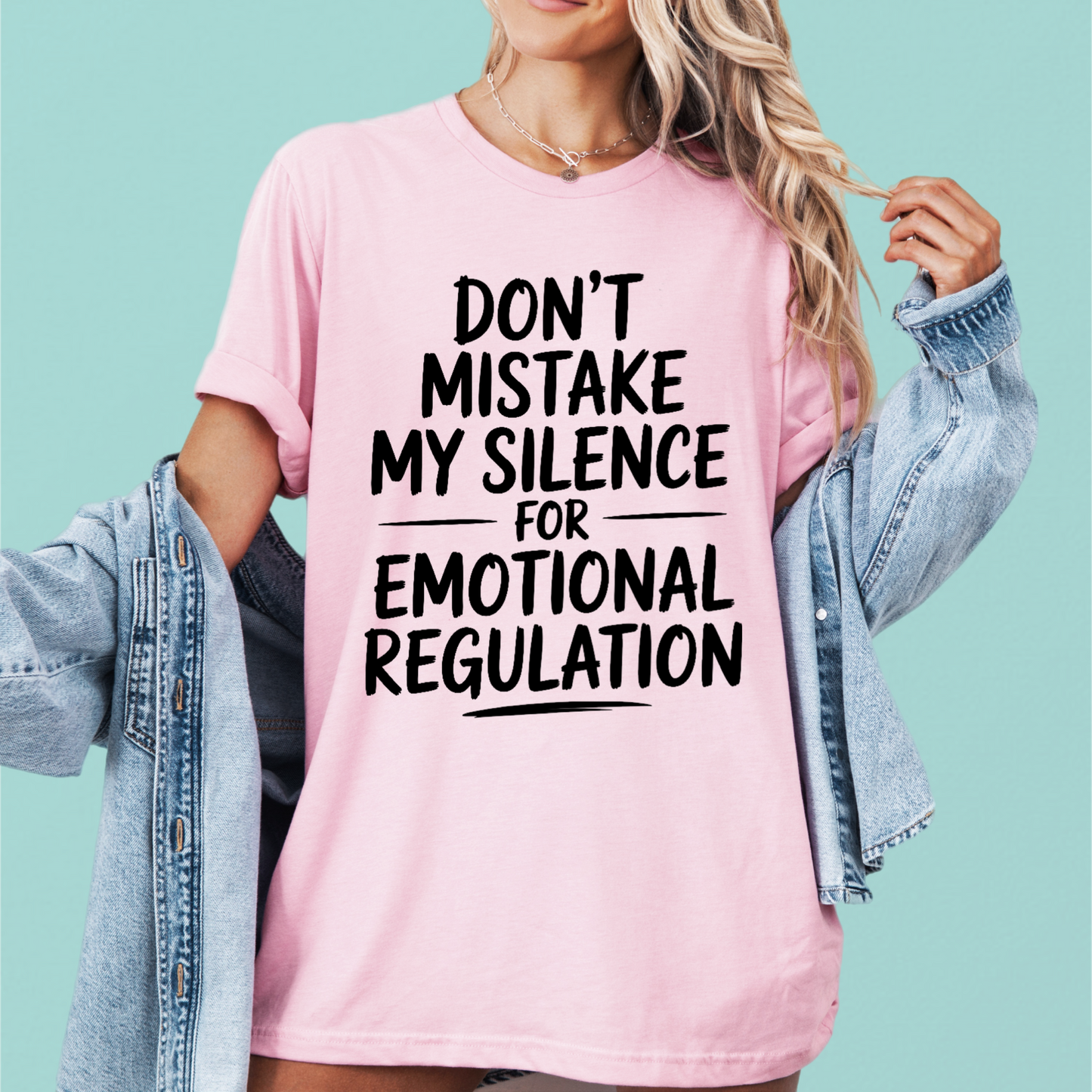 Don't Mistake My Silence For Emotional Disregulation Tee