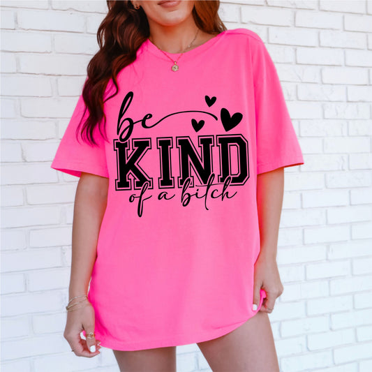 Be Kind of a Bitch Tee