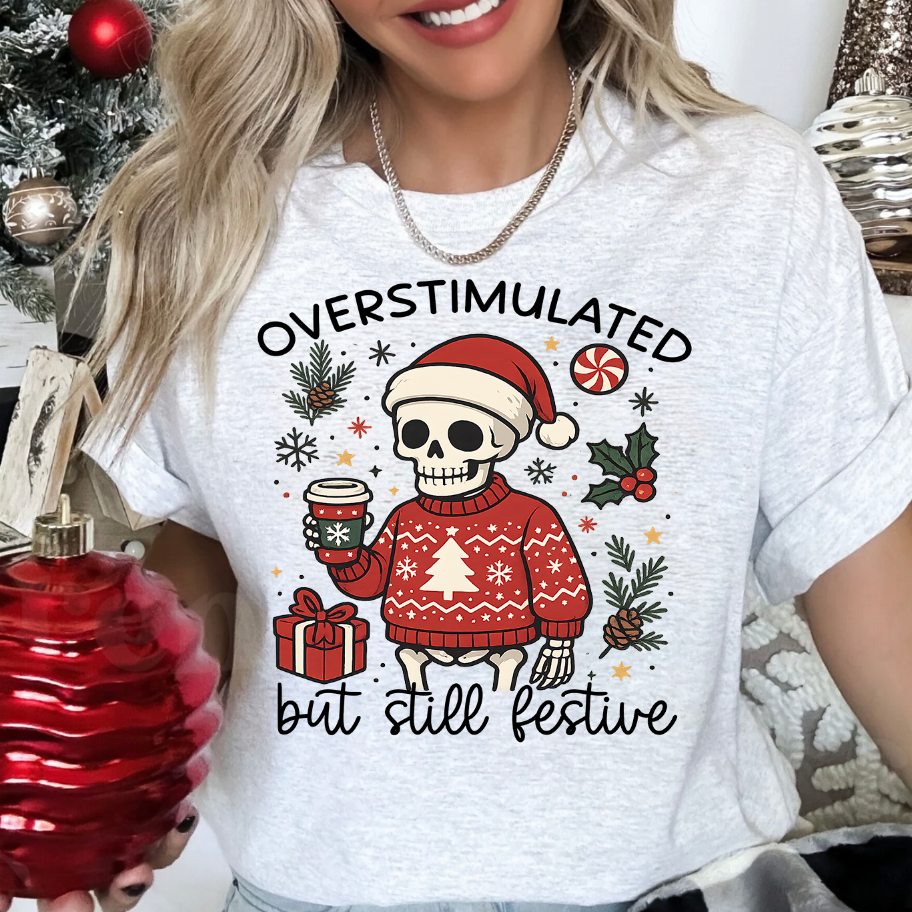 Overstimulated but Still Festive Shirt