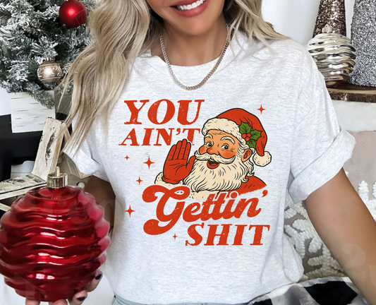 You Ain't Getting Shit Shirt