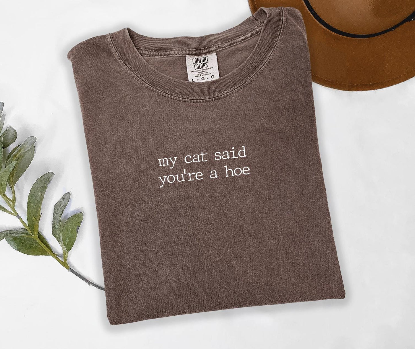 My Cat Said You're A Hoe Shirt Graphic Tee