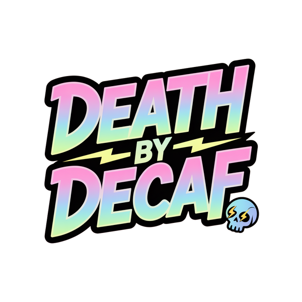 Death By Decaf