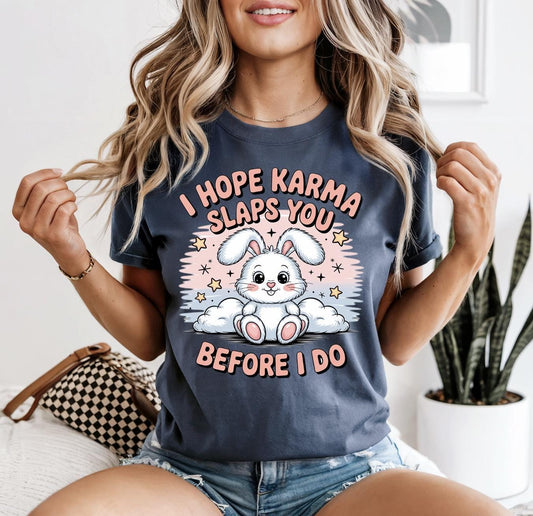 I Hope Karma Slaps You Before I Do Graphic Tee